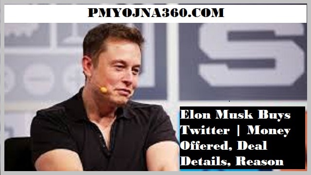 Elon Musk Buys Twitter | Money Offered, Deal Details, Reason