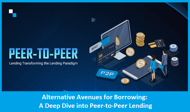 Alternative Avenues for Borrowing: A Deep Dive into Peer-to-Peer Lending